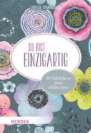 Du bist einzigartig de Christa Spannbauer
