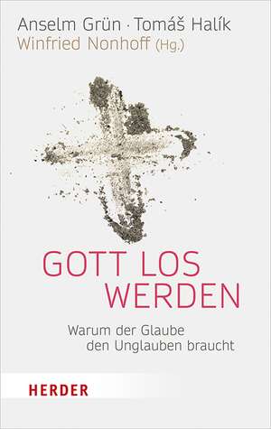 Grün, A: Gott los werden