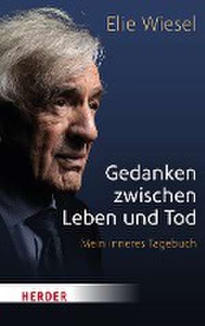 Gedanken zwischen Leben und Tod de Elie Wiesel