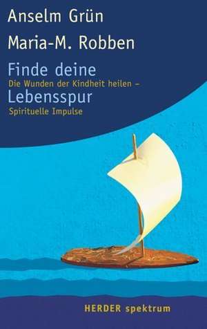 Finde deine Lebensspur de Anselm Grün