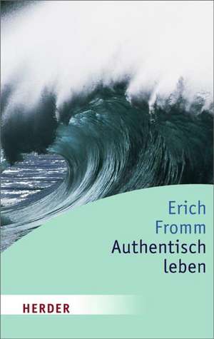 Authentisch leben de Erich Fromm