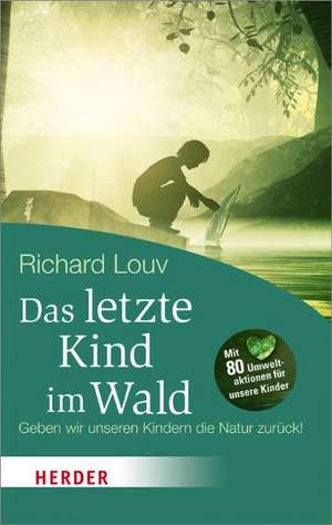 Das letzte Kind im Wald de Richard Louv