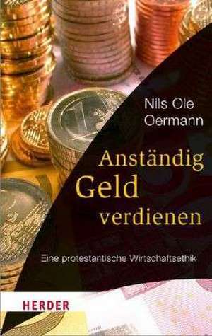 Anständig Geld verdienen? de Nils Ole Oermann