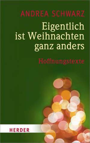 Eigentlich ist Weihnachten ganz anders de Andrea Schwarz