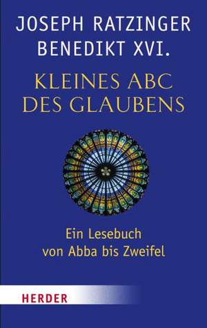 Kleines ABC des Glaubens de Joseph (Benedicto XVI) Ratzinger