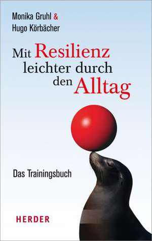 Mit Resilienz leichter durch den Alltag de Monika Gruhl