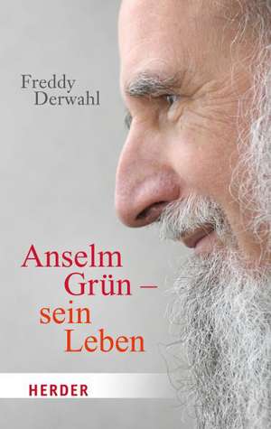 Anselm Grün - sein Leben de Freddy Derwahl