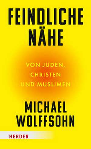 Feindliche Nähe de Michael Wolffsohn