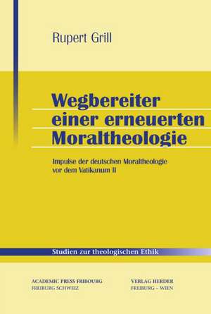 Wegbereiter einer erneuerten Moraltheologie de Rupert Grill