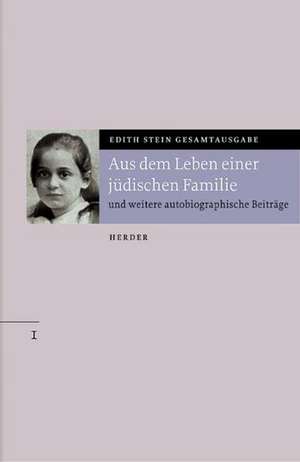 Gesamtausgabe. Aus dem Leben einer jüdischen Familie de Edith Stein