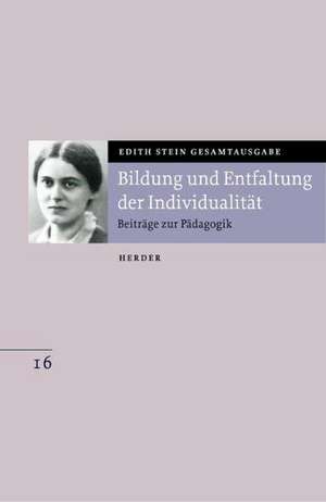 Gesamtausgabe 16. Bildung und Entfaltung der Individualität de Edith Stein