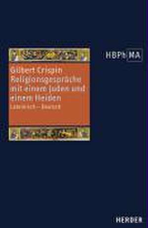 Disputatio iudaei et christiani - Disputatio christiani cum gentili de fide Christi. Religionsgespräche mit einem Juden und einem Heiden de Gilbert Crispin