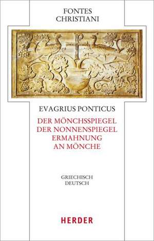 Ad Monachos. Ad Virginem. Institutio ad Monachos - Der Mönchsspiegel. Der Nonnenspiegel. Ermahnung an Mönche de Evagrius Ponticus