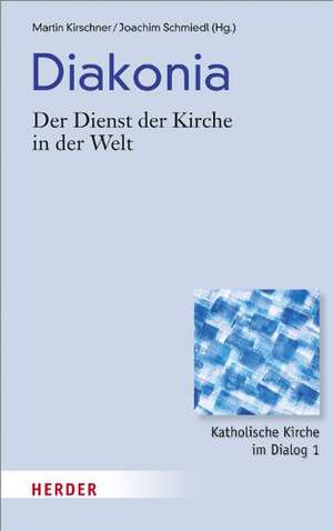 Diakonia - Der Dienst der Kirche in der Welt de Martin Kirschner