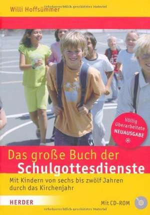 Das große Buch der Schulgottesdienste de Willi Hoffsümmer