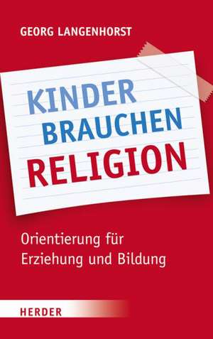 Kinder brauchen Religion de Georg Langenhorst