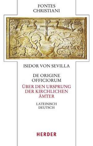 De origine officiorum - Über den Ursprung der kirchlichen Ämter de Isidor von Sevilla