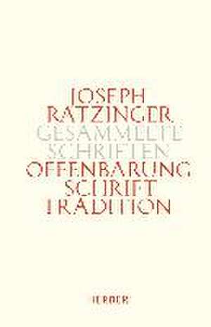 Offenbarung - Schrift - Tradition de Joseph Ratzinger