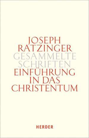 Einführung in das Christentum de Joseph (Benedikt XVI. ) Ratzinger