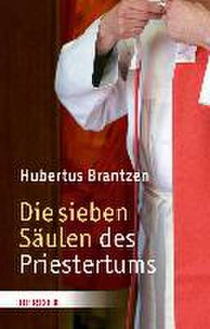 Die sieben Säulen des Priestertums de Hubertus Brantzen