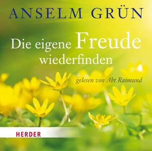 Die eigene Freude wiederfinden de Anselm Grün