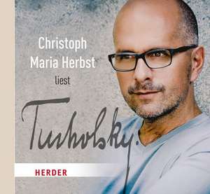 Christoph Maria Herbst liest Tucholsky de Kurt Tucholsky