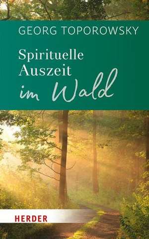 Spirituelle Auszeit im Wald de Georg Toporowsky