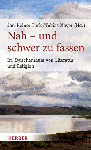 Nah - und schwer zu fassen de Jan-Heiner Tück