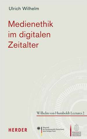 Medienethik im digitalen Zeitalter de Ulrich Wilhelm