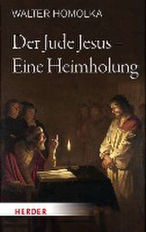 Der Jude Jesus - Eine Heimholung de Walter Homolka