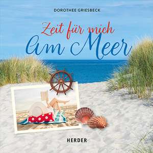 Zeit für mich am Meer de Dorothee Griesbeck