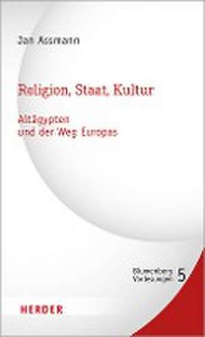 Religion, Staat, Kultur - Altägypten und der Weg Europas de Jan Assmann