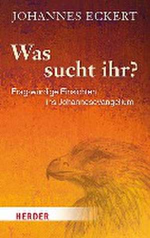 Was sucht ihr? de Johannes Eckert