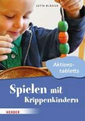 Spielen mit Krippenkindern: Aktionstabletts de Jutta Bläsius