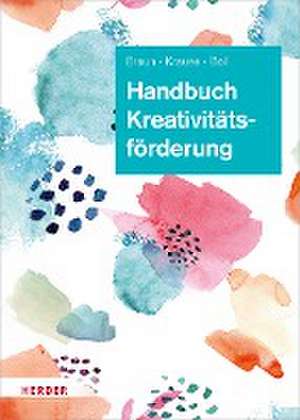 Handbuch Kreativitätsförderung de Daniela Braun