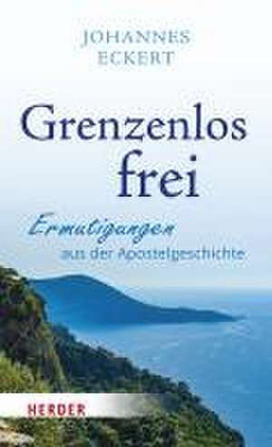 Grenzenlos frei de Johannes Eckert