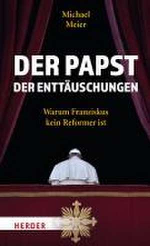 Der Papst der Enttäuschungen de Michael Meier