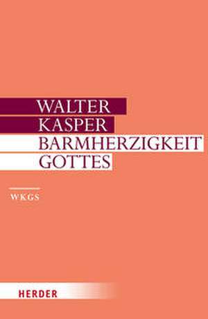 Barmherzigkeit Gottes de Walter Kasper