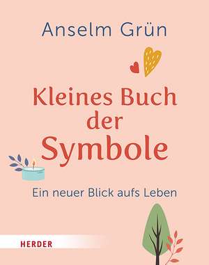 Kleines Buch der Symbole de Anselm Grün