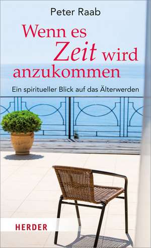 Wenn es Zeit wird anzukommen de Peter Raab