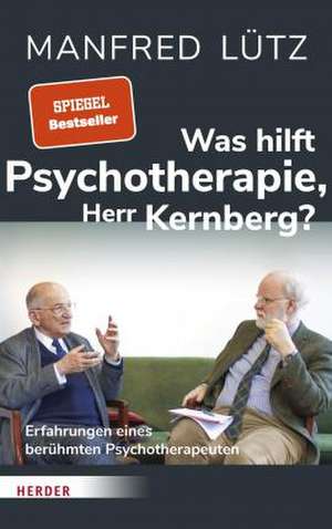 Was hilft Psychotherapie, Herr Kernberg? de Manfred Lütz