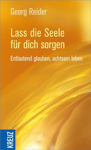 Lass die Seele für dich sorgen de Georg Reider