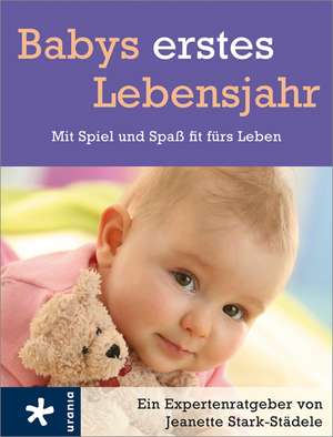 Babys erstes Lebensjahr de Jeanette Stark-Städele