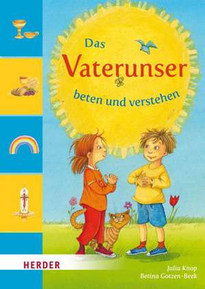 Das Vaterunser beten und verstehen de Julia Knop