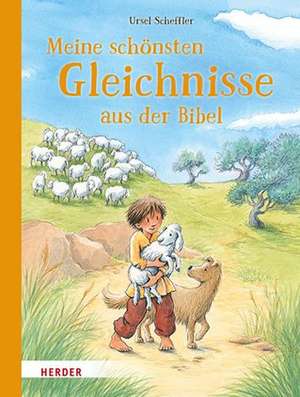 Meine schönsten Gleichnisse aus der Bibel de Ursel Scheffler