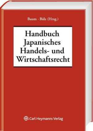 Handbuch des Japanischen Handels- und Wirtschaftsrechts de Harald Baum