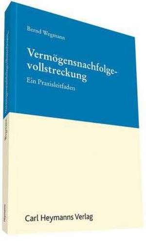 Vermögensnachfolgevollstreckung de Bernd Wegmann