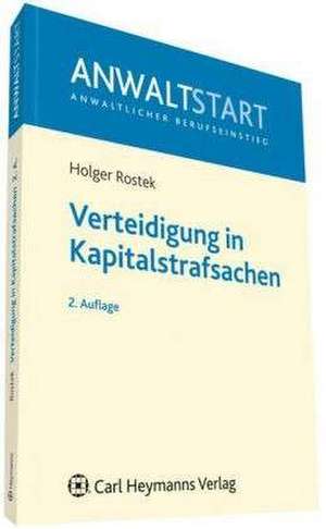 Verteidigung in Kapitalstrafsachen de Holger Rostek