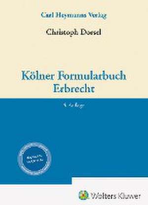 Kölner Formularbuch Erbrecht de Christoph Dorsel