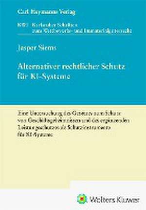 Alternativer rechtlicher Schutz für KI-Systeme (KWI 45) de Jasper Siems